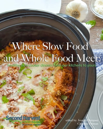Where Slow Food and Whole Food Meet Healthy Slow Cooker Dinners from Our Kitchens to Yours