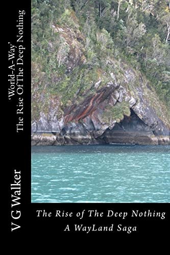 The Rise Of The Deep Nothing A WayLand Saga