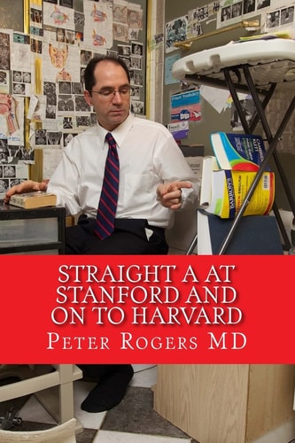 Straight a at Stanford and on to Harvard How to Learn Faster and Think Better