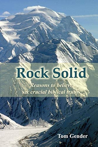 Rock Solid Reasons to Believe Six Crucial Biblical Truths
