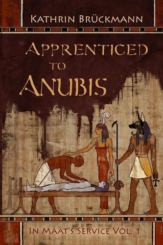 Apprenticed to Anubis In Maat's Service Vol. 1