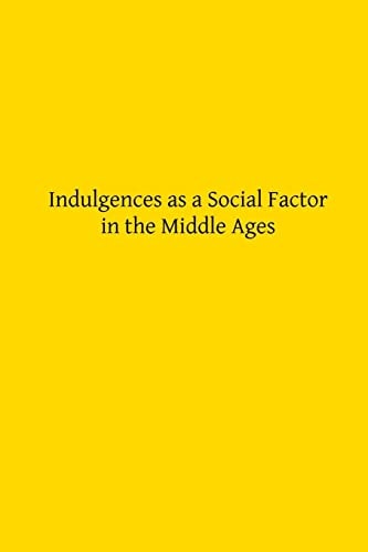 Indulgences As a Social Factor in the Middle Ages