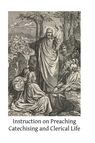 Instruction on Preaching Catechising and Clerical Life By Saints and Fathers of the Church