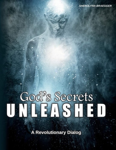 God's Secrets Unleashed A Revolutionary Dialog