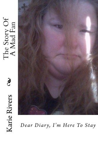 The Story Of A Mad Fan Dear Diary, I'm Here To Stay