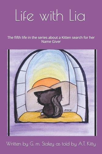 Life with Lia The Fifth Life in the Series about a Kitten Search for Her Name Giver
