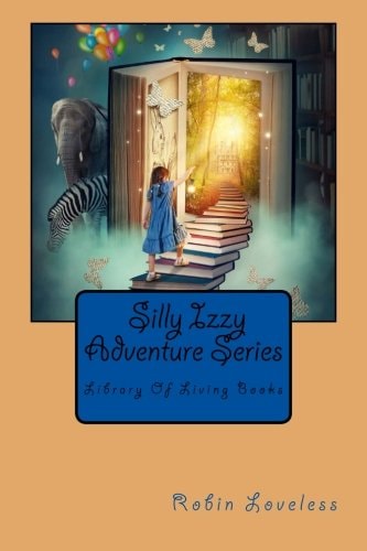 Silly Izzy Adventure Series Library Of Living Books