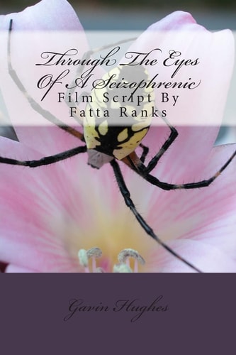 Through The Eyes Of A Scizophrenic Film Script By Coyote I Fatta Ranks