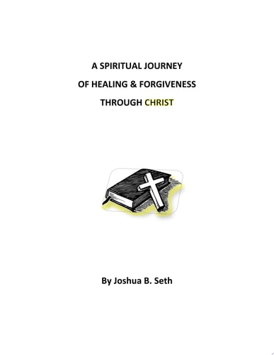 A Spiritual Journey of Healing & Forgiveness through CHRIST