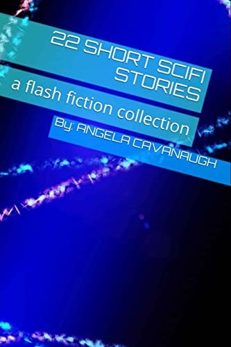 22 Short Scifi Stories A Flash Fiction Collection
