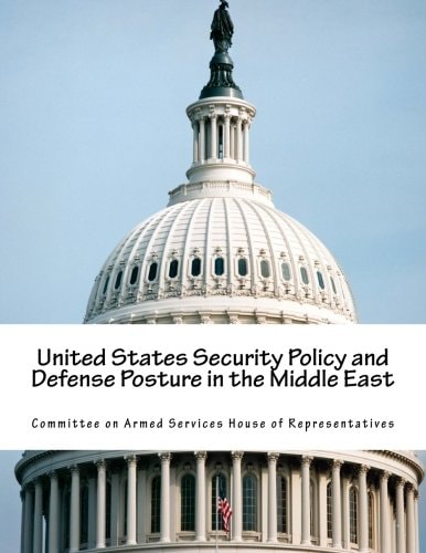 United States Security Policy and Defense Posture in the Middle East