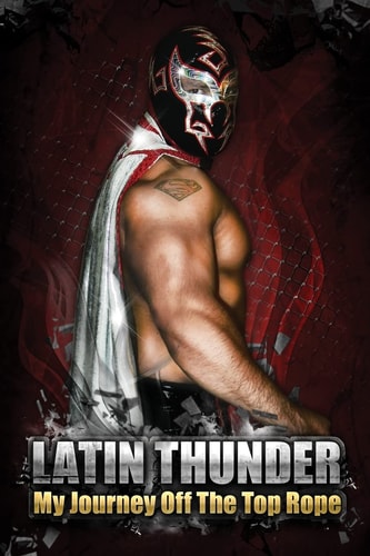 Latin Thunder My Journey Off The Top Rope