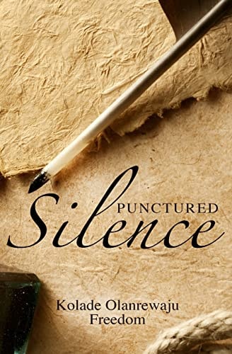 Punctured Silence A Collection of Irrepressible Poems
