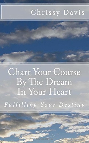 Chart Your Course by the Dream in Your Heart