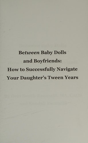 Between Baby Dolls and Boyfriends How to Successfully Navigate Your Daughter's Tween Years