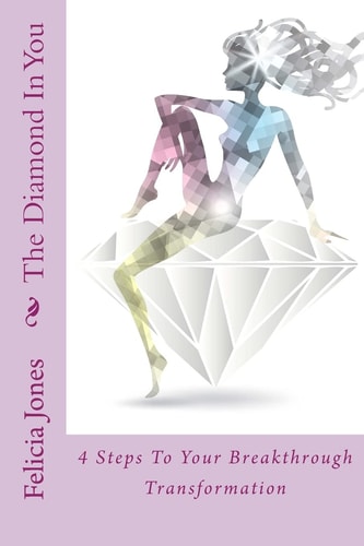 The Diamond IN You 4 Steps To Your Breakthrough Transformation