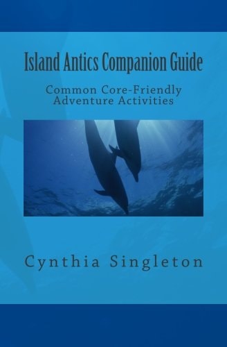 Island Antics Companion Guide Common Core-Friendly Adventure Activities