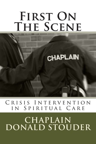 First on the Scene Crisis Intervention in Spiritual Care