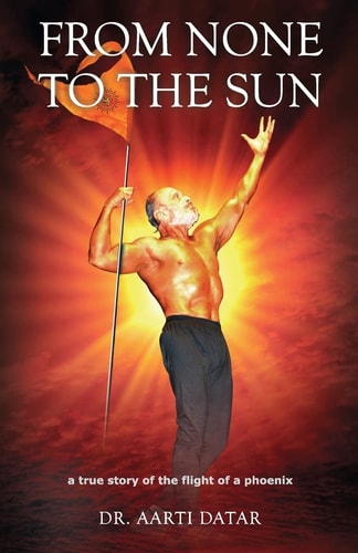 From None to the Sun A True Story of the Flight of a Phoenix