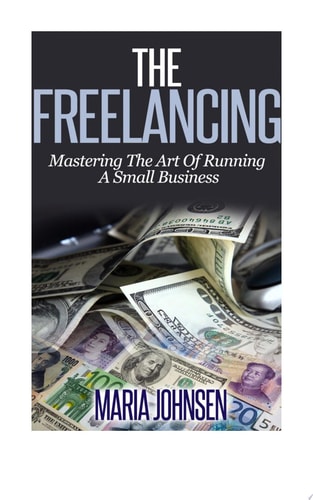 The Freelancing Mastering The Art Of Running A Small Business