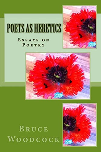 Poets as Heretics Essays on Poetry