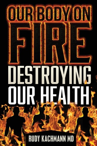 Our Body on Fire Destroying Our Health