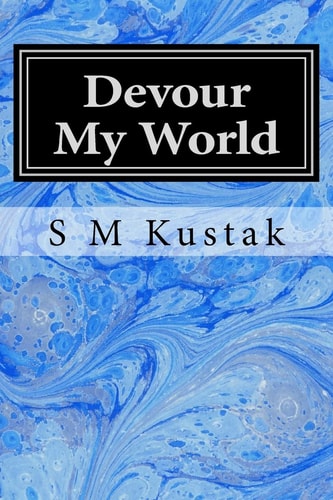 Devour My World Book Three of The Devour Trilogy