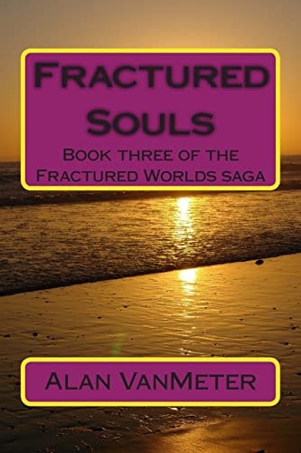 Fractured Souls Book Three of the Fractured Worlds Saga