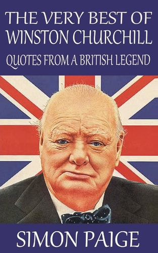 The Very Best of Winston Churchill Quotes from a British Legend