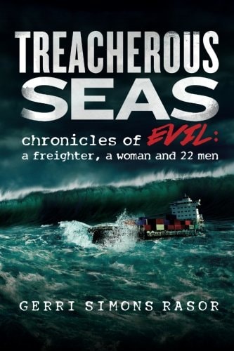Treacherous Seas Chronicles of Evil: a Freighter, a Woman and 22 Men