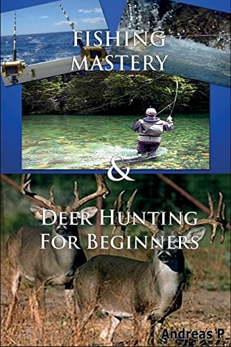 Fishing Mastery and Deer Hunting for Beginners
