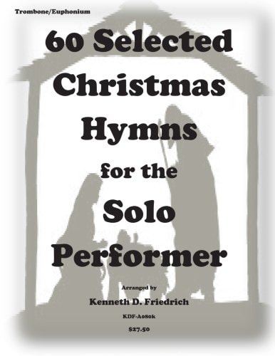 60 Selected Christmas Hymns for the Solo Perofrmer-Trombone/euphonium Version