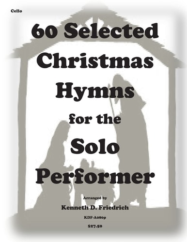 60 Selected Christmas Hymns for the Solo Performer-Cello Version