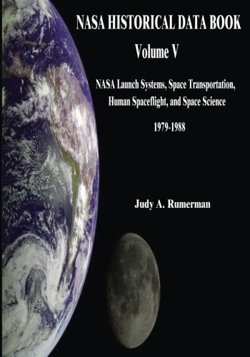 NASA Historical Data Book Volume V: NASA Launch Systems, Space Transportation, Human Spaceflight, and Space Science 1979-1988