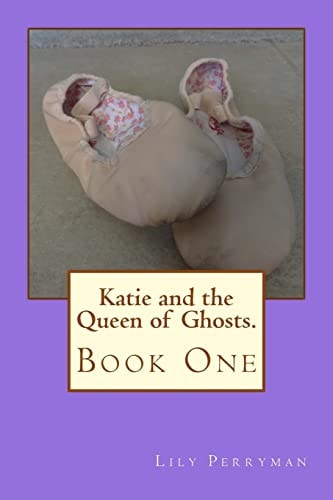 Katie and the Queen of Ghosts.