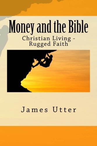 Money and the Bible Christian Living - Rugged Faith
