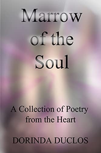 Marrow of the Soul A Collection of Poetry from the Heart