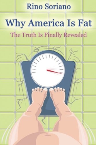 Why America Is Fat The Truth Is Finally Revealed