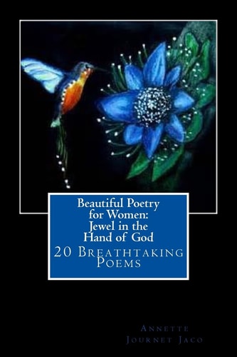 Beautiful Poetry for Women: Jewel in the Hand of God 20 Breathtaking Poems