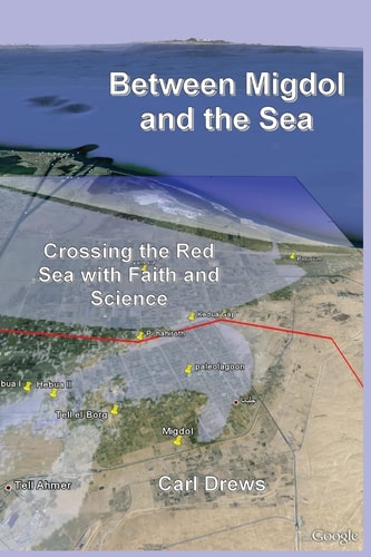 Between Migdol and the Sea Crossing the Red Sea with Faith and Science
