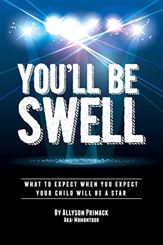 You'll Be Swell! What To Expect When You Expect Your Child Will Be A Star