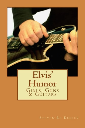 Elvis' Humor Girls, Guns & Guitars