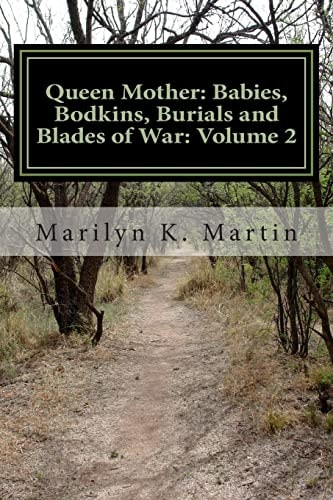 Queen Mother Babies, Bodkins, Burials and Blades of War: Volume 2