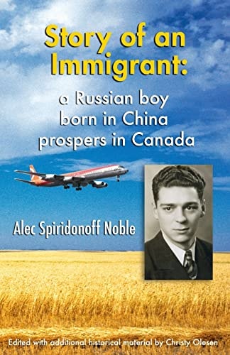 Story of an Immigrant A Russian Boy Born in China Prospers in Canada