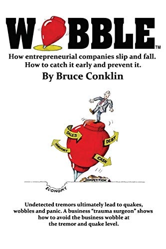 Wobble How High Growth Entrepreneurial Companies Slip and Fall. How to Catch It Early and Prevent It.