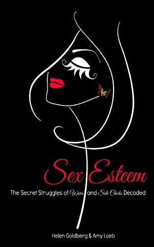 Sex Esteem The Secret Struggles of Wives and Side Chicks Decoded