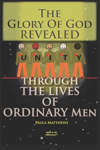 The Glory Of God Revealed Through The Lives Of Ordinary Men