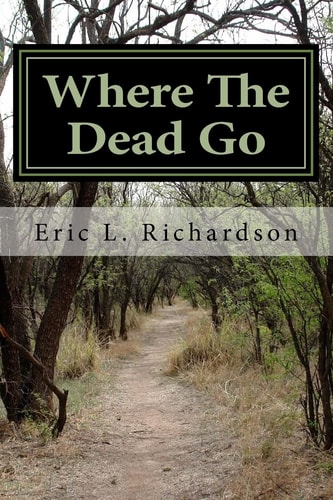 Where The Dead Go Where Do The Dead Go? A Scriptural Based Model That Answers This Question