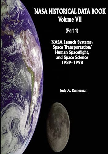 NASA Historical Data Book Volume VII: NASA Launch Systems, Space Transportation/Human Spaceflight, and Space Science 1989-1998 (Part 1)