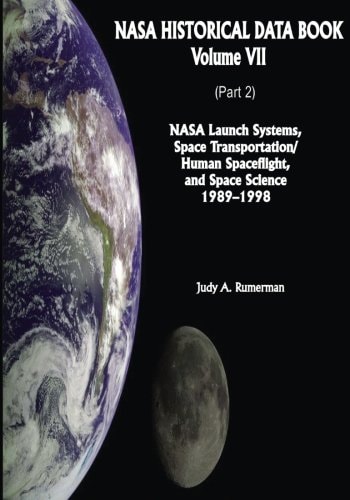 NASA Historical Data Book Volume VII: NASA Launch Systems, Space Transportation/Human Spaceflight, and Space Science 1989-1998 (Part 2)